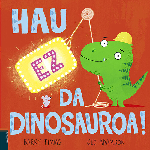 HAU EZ DA DINOSAUROA!