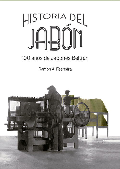HISTORIA DEL JABON. 100 AOS DE JABONES BELTRAN