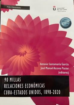 90 MILLAS. RELACIONES ECONOMICAS CUBA-ESTADOS UNIDOS, 1898-2