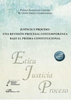 JUSTICIA Y PROCESO. UNA REVISION PROCESAL CONTEMPORANEA BAJO