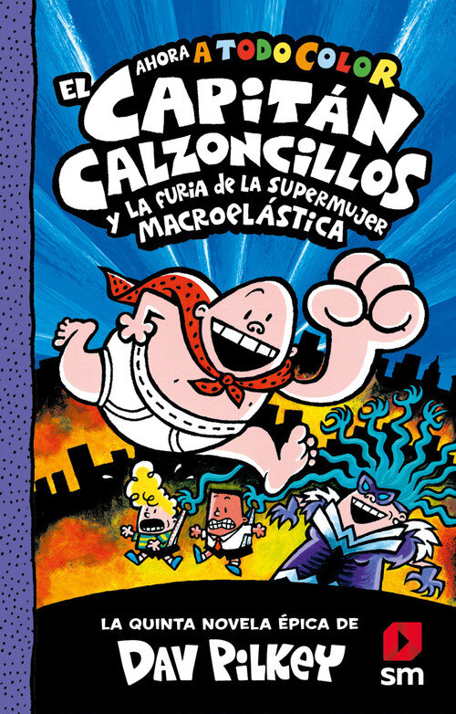 CAPITAN CALZONCILLOS Y LA FURIA DE LA SUPERMUJER MACROELASTI