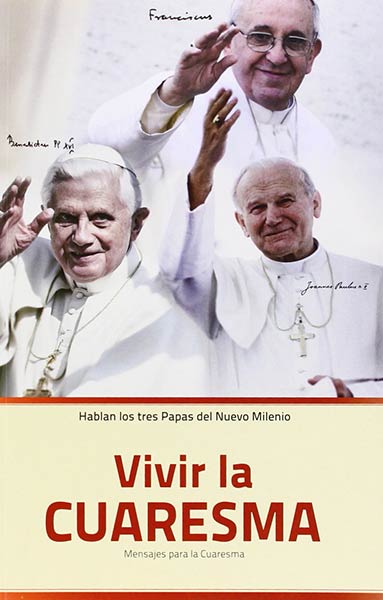 VIVIR LA CUARESMA (TRES PAPAS)