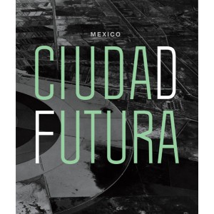 MEXICO, CIUDAD FUTURA