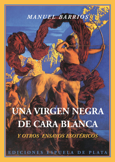 UNA VIRGEN NEGRA DE CARA BLANCA Y OTROS ENSAYOS ESOTERICOS