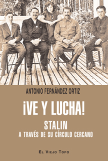 VE Y LUCHA!-STALIN A TRAVES DE SU CIRCULO CERCANO