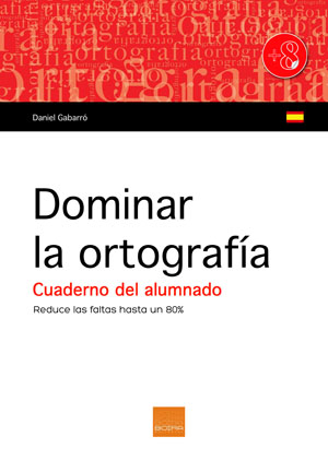 DOMINAR LA ORTOGRAFIA-CUADERNO DEL ALUMNO (A PARTIR 8 A�OS)