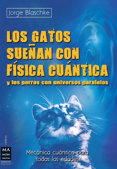 GATOS SUE�AN CON FISICA CUANTICA Y LOS PERROS CON UNIVERSOS