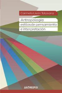 ANTROPOLOGIA ESTILOS DE PENSAMIENTO E INTERPRETACION