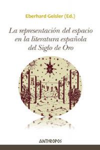 REP, DEL ESPACIO EN LA LITERATURA ESPA�OLA DEL SIGLO ORO