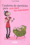 VIVIR BIEN TUS EMOCIONES-CUADERNO DE EJERCICIOS PARA
