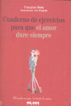 QUE EL AMOR DURE SIEMPRE-CUADERNO DE EJERCICIOS PARA