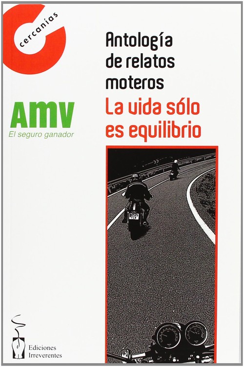 ANTOLOGIA DE RELATOS MOTEROS LA VIDA SOLO ES EQUILIBRIO CER