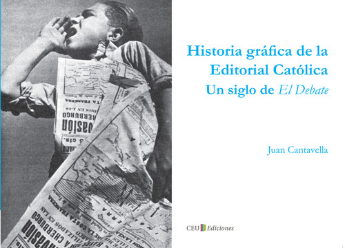 HISTORIA GRAFICA DE LA EDITORIAL CATOLICA. UN SIGLO DE EL DE