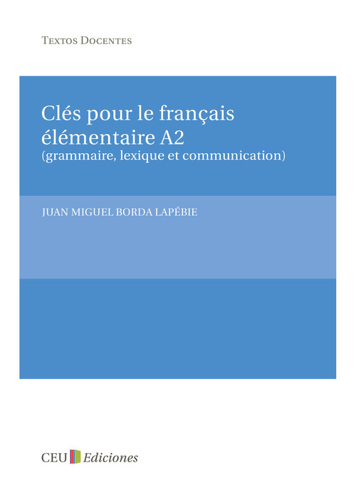 CLES POUR LE FRAN�AIS ELEMENTAIRE A2 (GRAMMAIRE, LEXIQUE ET