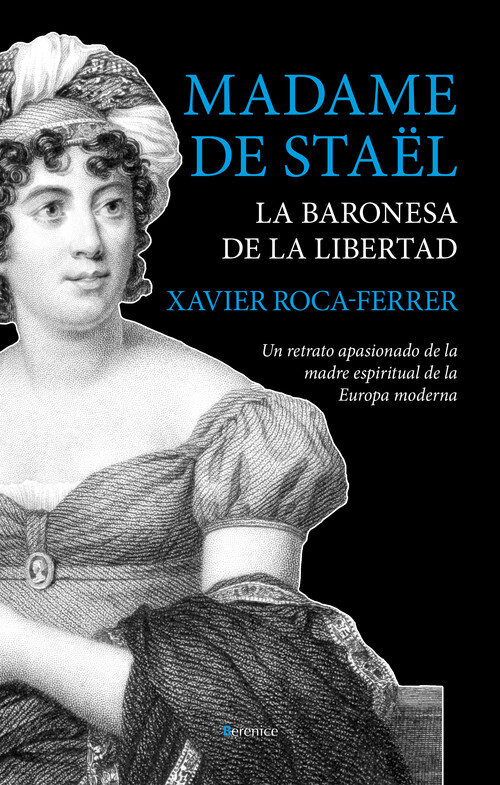 MADAME DE STAEL.LA BARONESA DE LA LIBERTAD
