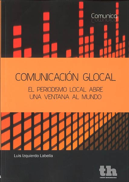 COMUNICACION GLOBAL-EL PERIODISMO LOCAL ABRE UNA VENTANA AL