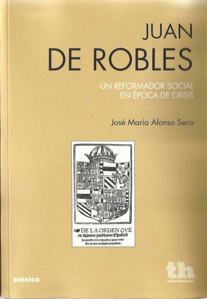 JUAN DE ROBLES-UN REFORMADOR SOCIAL EN EPOCA DE CRISIS