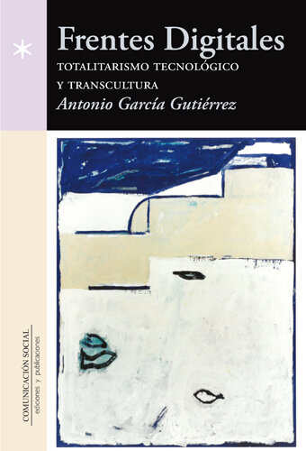 FRENTES DIGITALES: TOTALITARISMO TECNOLOGICO Y TRANSCULTURA