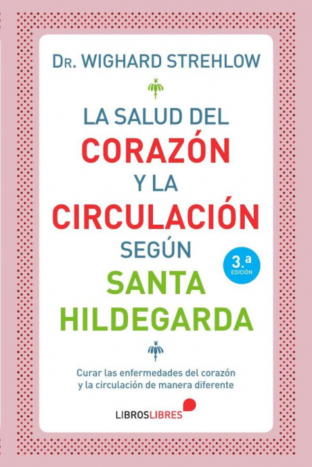 SALUD DEL CORAZON Y LA CIRCULACION SEGUN SANTA HILDEGARDA, L