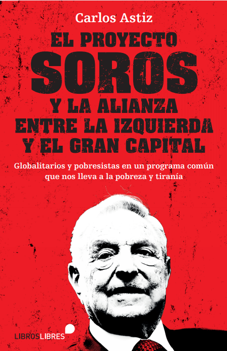 PROYECTO SOROS Y LA ALIANZA ENTRE LA IZQUIERDA Y EL GRAN CAP