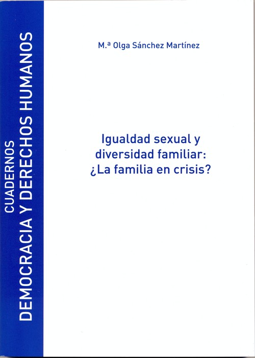 IGUALDAD SEXUAL Y DIVERSIDAD FAMILIAR : �LA FAMILIA EN CRISI