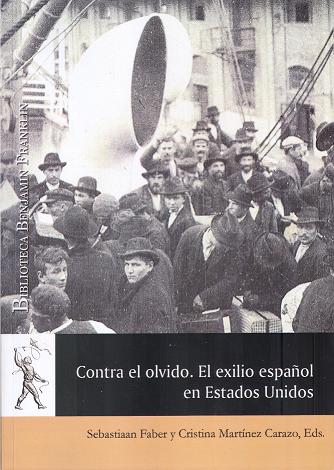 CONTRA EL OLVIDO. EL EXILIO ESPA�OL EN ESTADOS UNIDOS