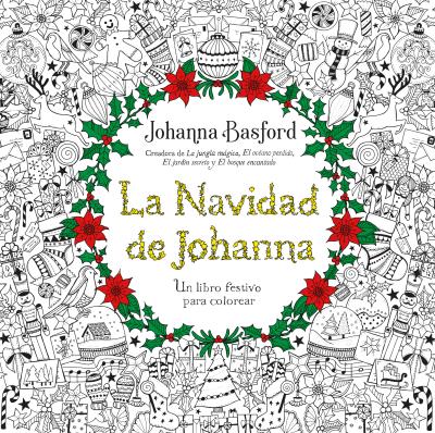 NAVIDAD DE JOHANNA.UN LIBRO FESTIVO PARA COLOREAR