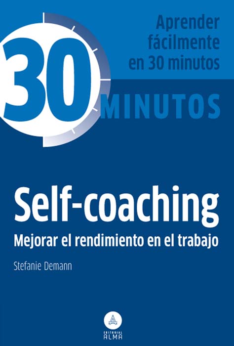 SELF COACHING 30 MINUTOS MEJORAR EL RENDIMIENTO EN EL TRABAJ