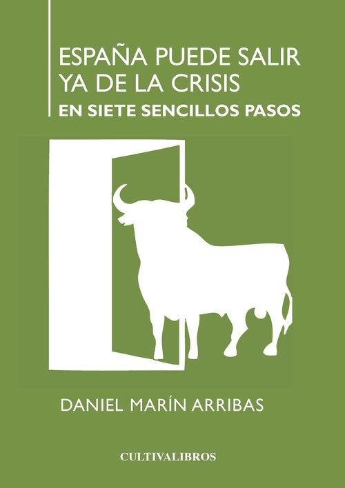 ESPA�A PUEDE SALIR YA DE LA CRISIS, EN SIETE SENCILLOS PASOS