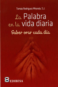 PALABRA EN LA VIDA DIARIA,LA.SABER ORAR CADA DIA0