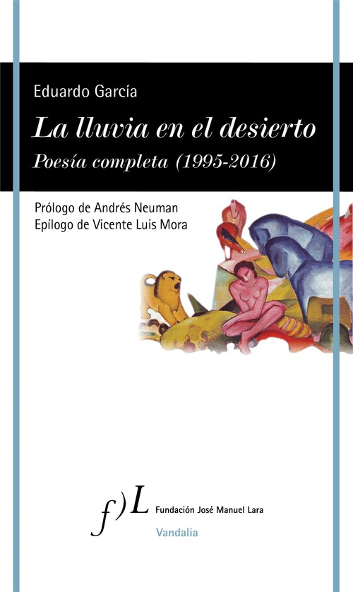 LLUVIA EN EL DESIERTO. POESIA COMPLETA (1995-2016), LA