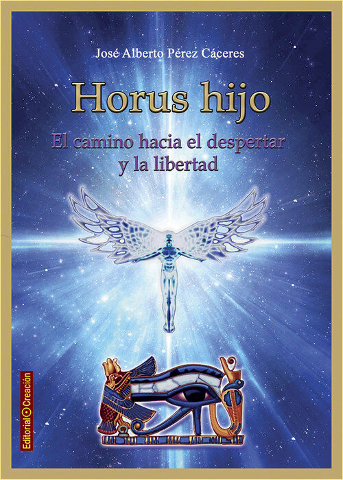 HORUS HIJO, EL CAMINO HACIA EL DESPERTAR Y LA LIBERTAD
