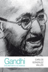 GANDHI UNA ALTERNATIVA A LA VIOLENCIA,