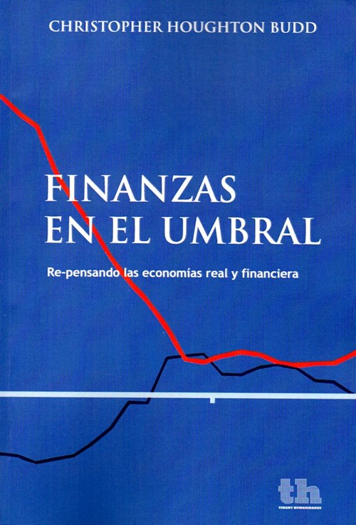 FINANZAS EN EL UMBRAL-REPENSANDO LAS ECONOMIAS REAL Y FINAN