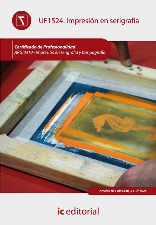 IMPRESION EN SERIGRAFIA. ARGI0310 - IMPRESION EN SERIGRAFIA