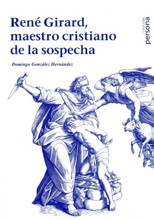 RENE GIRARD, MAESTRO CRISTIANO DE LA SOSPECHA