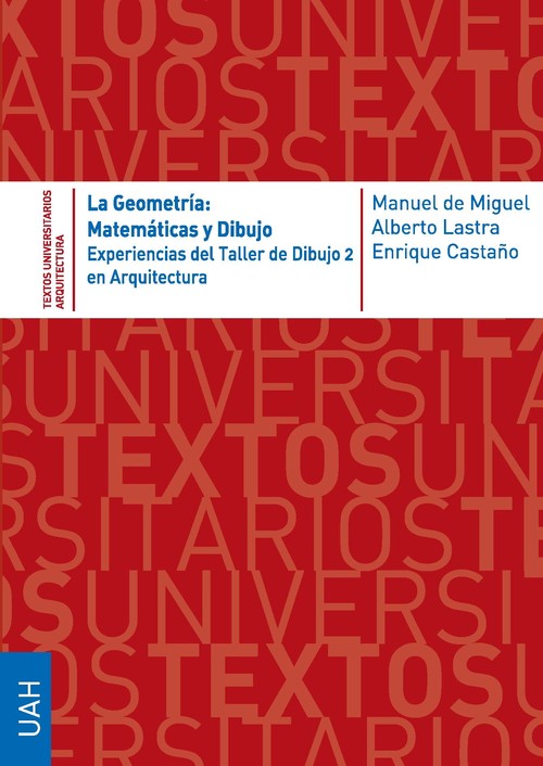 GEOMETRIA, LA: MATEMATICAS Y DIBUJO. EXPERIENCIAS DEL TALLER