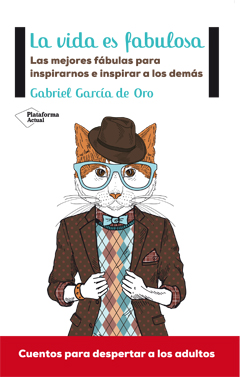VIDA ES FABULOSA,LA-LAS MEJORES FABULAS PARA INSPIRARNOS E