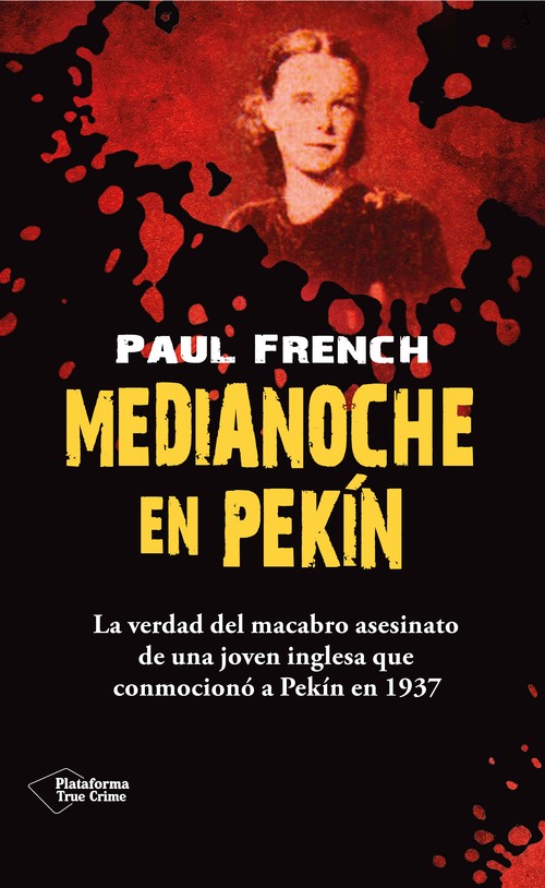 MEDIANOCHE EN PEKIN (LA VERDAD DEL MACABRO ASESINATO DE UNA
