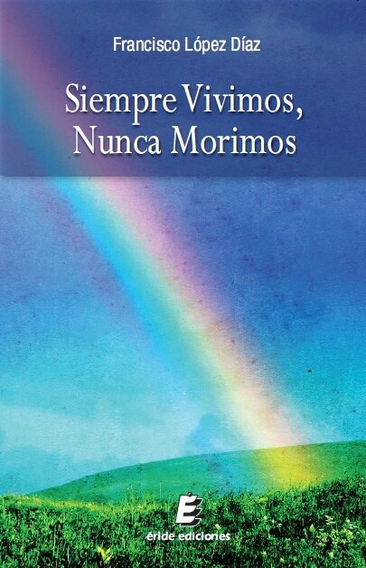 SIEMPRE VIVIMOS, NUNCA MORIMOS