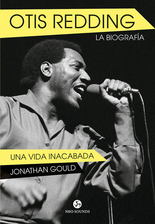 OTIS REDDING. LA BIOGRAFIA. UNA VIDA INACABADA
