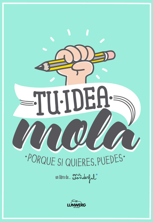 TU IDEA MOLA PORQUE SI QUIERES, PUEDES