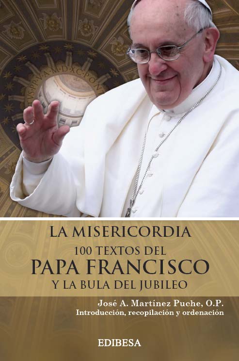 MISERICORDIA.100 TEXTOS PAPA FRANCISCO Y LA BULA JUBILEO