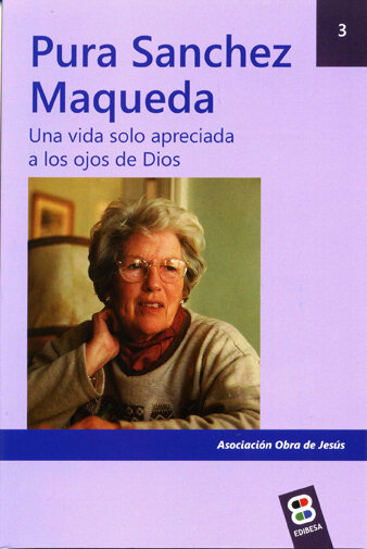 PURA SANCHEZ MAQUEDA.UNA VIDA SOLO APRECIADA OJOS DIOS