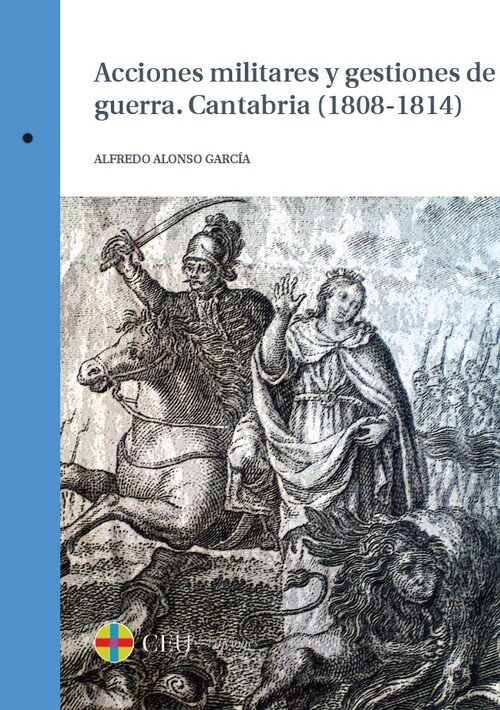 ACCIONES MILITARES Y GESTIONES DE GUERRA. CANTABRIA (1808-18