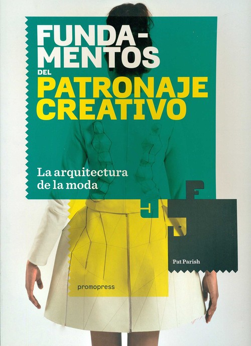 FUNDAMENTOS DEL PATRONAJE CREATIVO ARQUITECTURA DE LA MODA