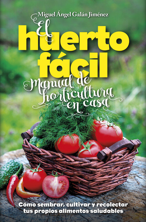 HUERTO FACIL.MANUAL DE HORTICULTURA EN CASA