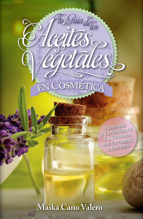 TU GUIA DE LOS ACEITES VEGETALES EN COSMETICA
