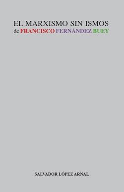 MARXISMO SIN ISMOS DE PACO FERNANDEZ BUEY,EL