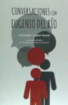 CONVERSACIONES CON EUGENIO DEL RIO